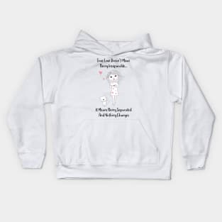 What True Love Means - True Love doesnt mean being inseparatble - It means being separated and nothing changes - Happy Valentines Day Kids Hoodie